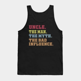 uncle The man The Myth The Bad Influence Tank Top